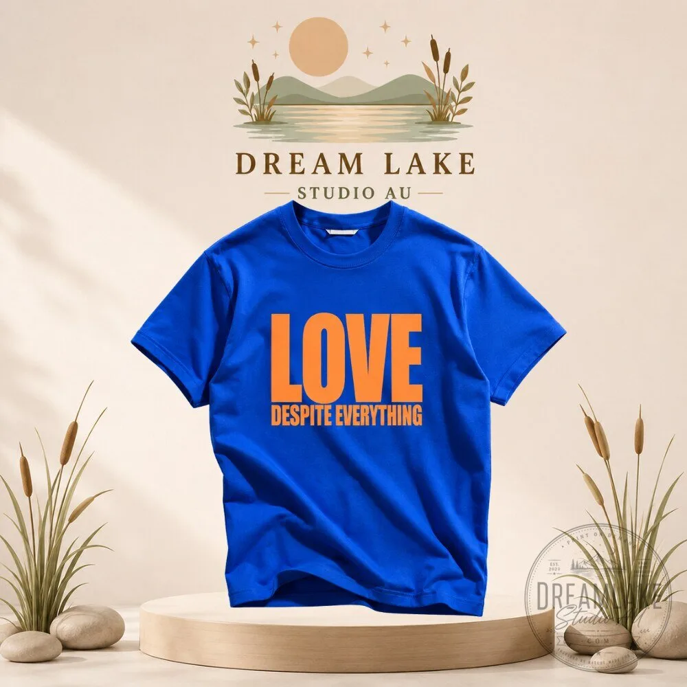 Love Despite Everything Inspirational T-Shirt